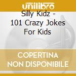 Silly Kidz - 101 Crazy Jokes For Kids cd
