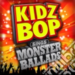 Kidz Bop Kids - Kidz Bop Sings Monster Ballads cd