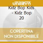 Kidz Bop Kids - Kidz Bop 20 cd musicale di Razor & Tie