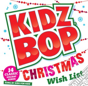 Kidz Bop Kids - Kidz Bop Christmas Wish List cd musicale di Kidz Bop Kids