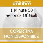 1 Minute 50 Seconds Of Guilt cd