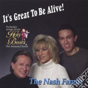 Nash Family (The) - It'S Great To Be Alive! cd musicale di Nash Family