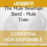 The Mule Newman Band - Mule Train cd