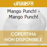 Mango Punch! - Mango Punch! cd
