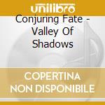 Conjuring Fate - Valley Of Shadows