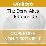 The Derry Aires - Bottoms Up cd