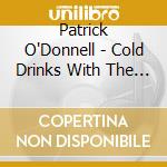 Patrick O'Donnell - Cold Drinks With The Most Beautiful View cd