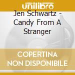 Jen Schwartz - Candy From A Stranger cd