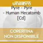 Pyre - Pyre - Human Hecatomb [Cd] cd