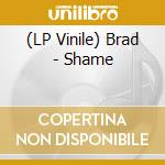(LP Vinile) Brad - Shame vinile
