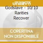 Godslave - 10/10 Rarities Recover cd