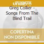 Greg Collier - Songs From The Blind Trail cd