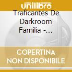 Traficantes De Darkroom Familia - Conecta Del Norte cd