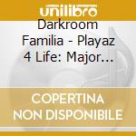 Darkroom Familia - Playaz 4 Life: Major Game cd