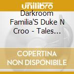 Darkroom Familia'S Duke N Croo - Tales From The Darkside cd