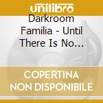 Darkroom Familia - Until There Is No Enemy cd