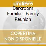 Darkroom Familia - Family Reunion cd