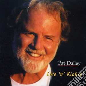 Pat Dailey - Live N Kickin cd musicale di Pat Dailey
