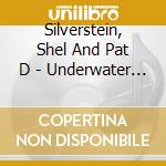 Silverstein, Shel And Pat D - Underwater Land cd