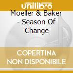 Moeller & Baker - Season Of Change cd
