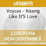 Voyces - Kissing Like It'S Love cd
