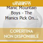 Manic Mountain Boys - The Manics Pick On Monahan cd