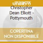Christopher Dean Elliott - Pottymouth cd musicale di Christopher Dean Elliott