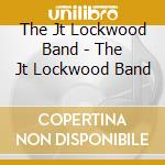 The Jt Lockwood Band - The Jt Lockwood Band cd