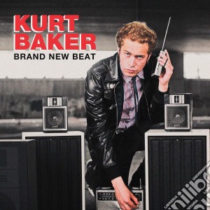 Kurt Baker - Brand New Beat cd musicale di Kurt Baker