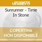 Sunrunner - Time In Stone cd musicale di Sunrunner