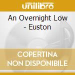 An Overnight Low - Euston cd