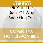 Gk And The Right Of Way - Watching In My Mind cd