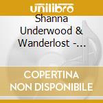 Shanna Underwood & Wanderlost - Wandering cd