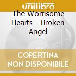 The Worrisome Hearts - Broken Angel cd