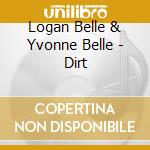 Logan Belle & Yvonne Belle - Dirt cd