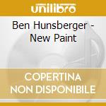 Ben Hunsberger - New Paint cd