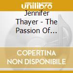 Jennifer Thayer - The Passion Of Jennifer Thayer cd