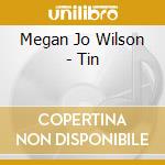 Megan Jo Wilson - Tin cd musicale di Megan Jo Wilson