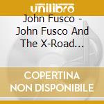 John Fusco - John Fusco And The X-Road Riders cd