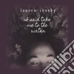 Lauren Crosby - I Said Take Me To The Water cd