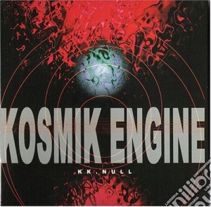 Kk Null - Kosmik Engine cd musicale di Kk Null