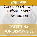 Carlos Merzbow / Giffoni - Synth Destruction cd