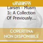 Larsen - Musm Ii: A Collection Of Previously Unre cd musicale di LARSEN