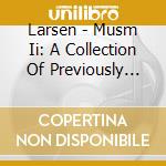 Larsen - Musm Ii: A Collection Of Previously Unre cd