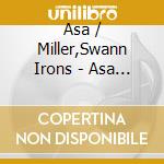 Asa / Miller,Swann Irons - Asa Irons & Swann Miller cd musicale di Irons asa & miller swann