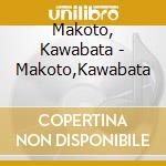 Makoto, Kawabata - Makoto,Kawabata cd
