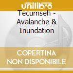 Tecumseh - Avalanche & Inundation cd