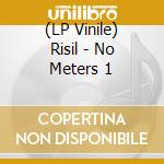 (LP Vinile) Risil - No Meters 1 lp vinile di Risil