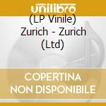 (LP Vinile) Zurich - Zurich (Ltd) lp vinile di Zurich
