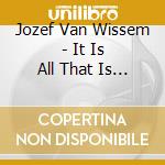 Jozef Van Wissem - It Is All That Is Made cd musicale di Jozef Van Wissem